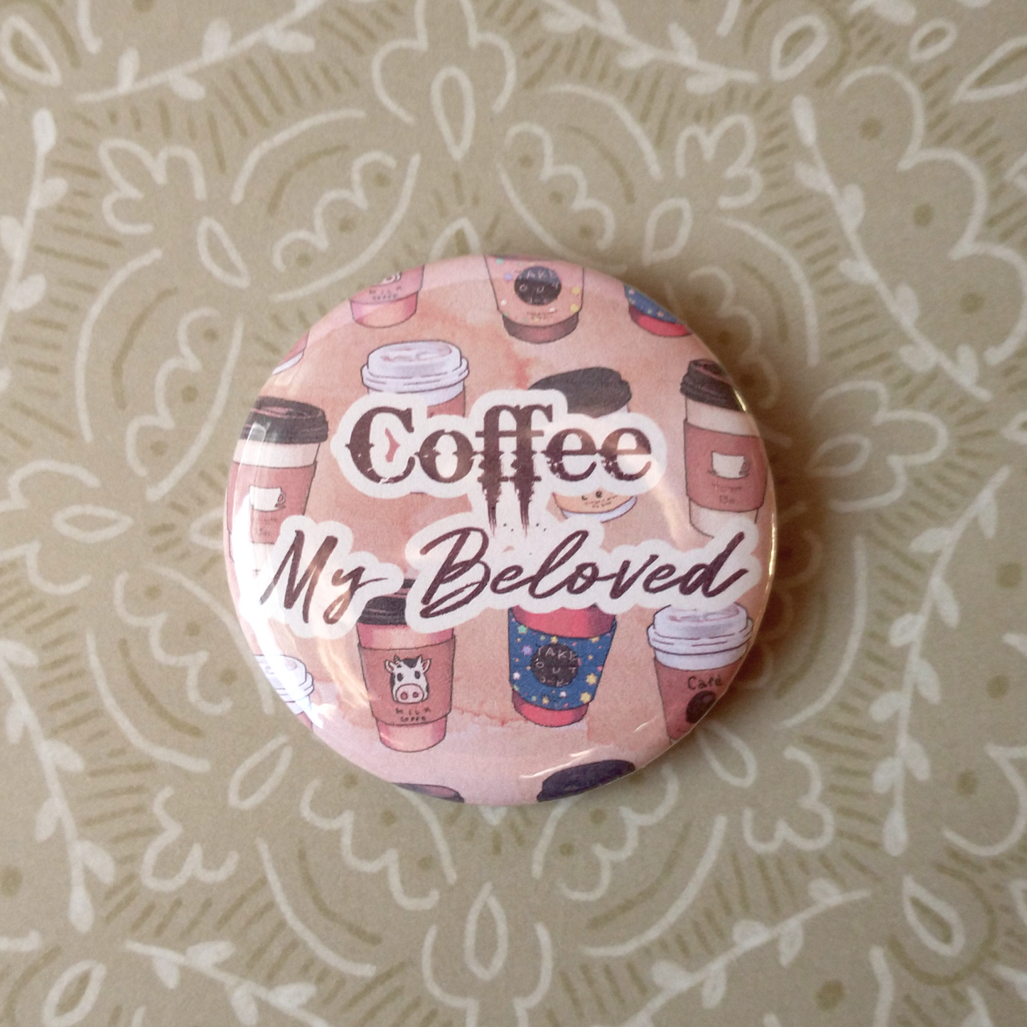 Coffee My Beloved Pinback Button