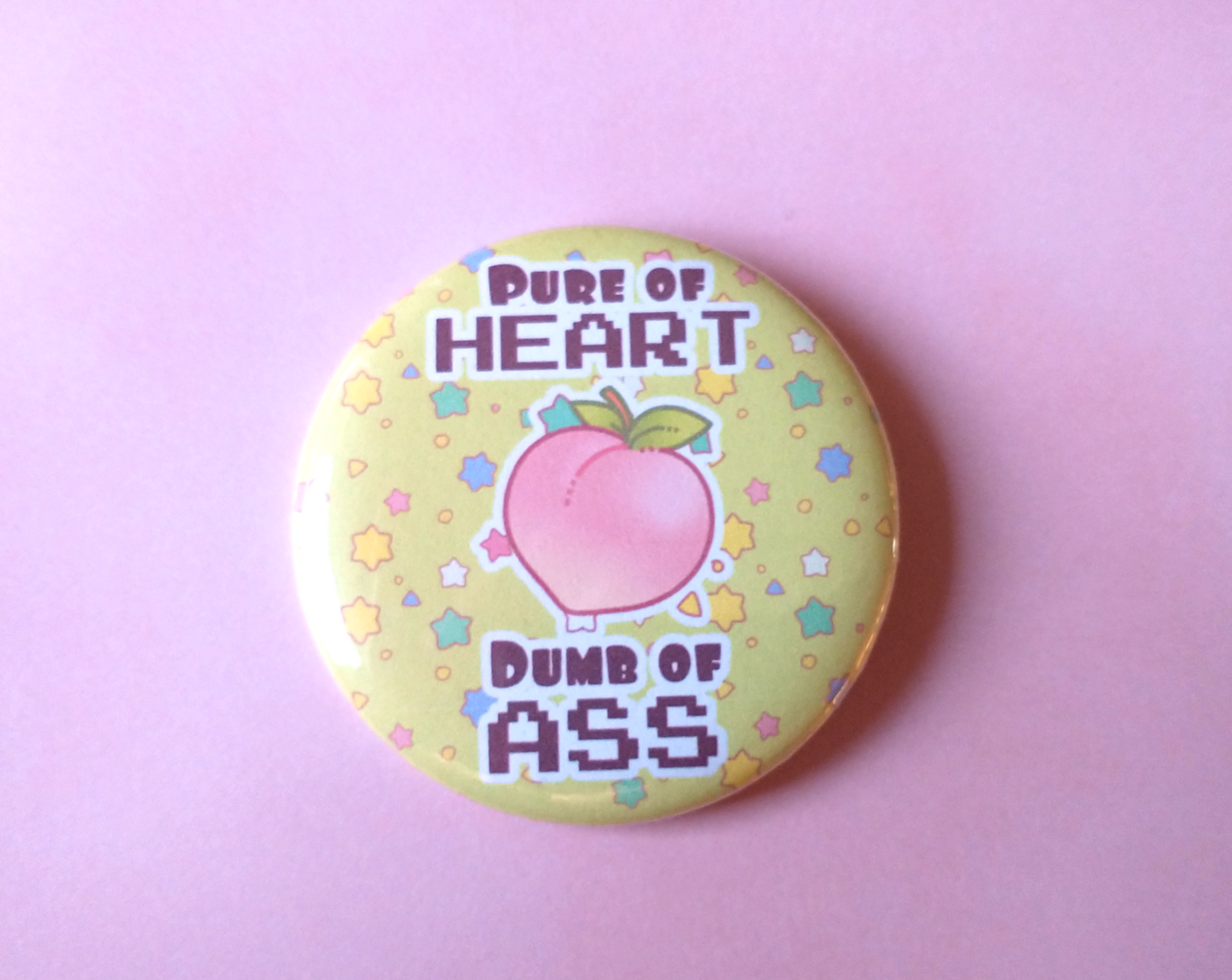Pure of Heart, Dumb of Ass Pinback Button