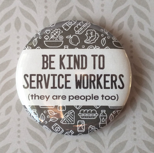 Be Kind to Service Workers Pinback Button